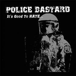 Police Bastard : It's Good to Hate...